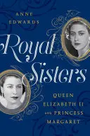 Kráľovské sestry: Kráľovná Alžbeta II. a princezná Margaret - Royal Sisters: Queen Elizabeth II and Princess Margaret
