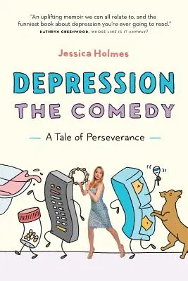 Komédia o depresii: Príbeh o vytrvalosti - Depression the Comedy: A Tale of Perseverance