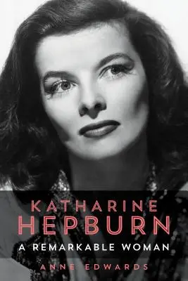 Katharine Hepburn: Pozoruhodná žena - Katharine Hepburn: A Remarkable Woman