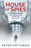 Dom špiónov: Hotel St Ermin's, londýnska základňa britskej špionáže - House of Spies: St Ermin's Hotel, the London Base of British Espionage
