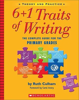 6+1 črty písania: Úplná príručka pre základné školy; teória a prax - 6+1 Traits of Writing: The Complete Guide for the Primary Grades; Theory and Practice