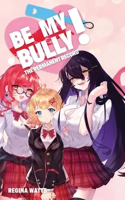 Buď môj tyran! Trvalý záznam - Be My Bully!: The Permanent Record