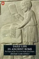 Každodenný život v starovekom Ríme - Ľudia a mesto na vrchole ríše - Daily Life in Ancient Rome - The People and the City at the Height of the Empire
