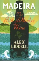 Madeira: Víno stredného Atlantiku - Madeira: The Mid-Atlantic Wine