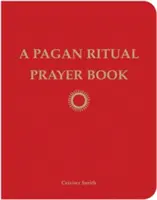 Kniha pohanských rituálnych modlitieb - A Pagan Ritual Prayer Book