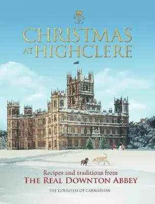 Vianoce na Highclere: Recepty a tradície zo skutočného Downton Abbey - Christmas at Highclere: Recipes and Traditions from the Real Downton Abbey