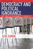 Demokracia a politická nevedomosť: Prečo je menšia vláda rozumnejšia, druhé vydanie - Democracy and Political Ignorance: Why Smaller Government Is Smarter, Second Edition