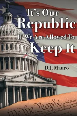 Je to naša republika, ak nám bude dovolené ju zachovať - It's Our Republic if We are Allowed to Keep It