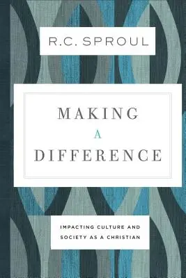 Zmeniť sa k lepšiemu: Vplyv na kultúru a spoločnosť ako kresťan - Making a Difference: Impacting Culture and Society as a Christian