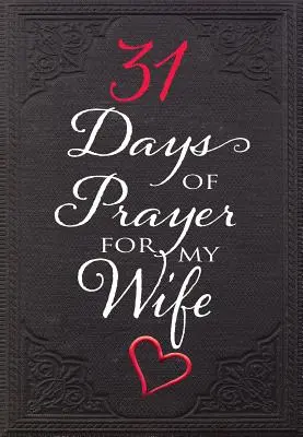 31 dní modlitieb za moju manželku - 31 Days of Prayer for My Wife