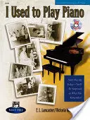 I Used to Play Piano -- Refresher Course: Inovatívny prístup pre dospelých, ktorí sa vracajú k hre na klavír, hrebienková väzba, kniha a CD [s CD] - I Used to Play Piano -- Refresher Course: An Innovative Approach for Adults Returning to the Piano, Comb Bound Book & CD [With CD]