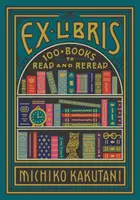 Ex Libris - 100+ kníh na čítanie a opätovné čítanie - Ex Libris - 100+ Books to Read and Reread