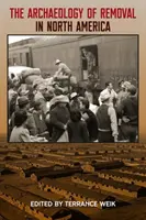 Archeológia sťahovania v Severnej Amerike - The Archaeology of Removal in North America