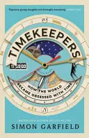Strážcovia času: Ako sa svet stal posadnutý časom - Timekeepers: How the World Became Obsessed with Time