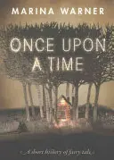 Kedysi dávno: Krátke dejiny rozprávky - Once Upon a Time: A Short History of Fairy Tale