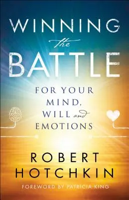 Vyhrať boj o svoju myseľ, vôľu a emócie - Winning the Battle for Your Mind, Will and Emotions