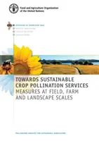 Smerom k udržateľným službám opeľovania plodín - opatrenia na úrovni polí, poľnohospodárskych podnikov a krajiny - Towards sustainable crop pollination services - measures at field, farm and landscape scales