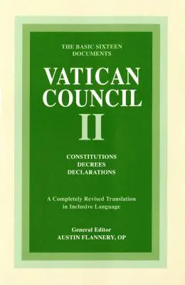 Druhý vatikánsky koncil: Konštitúcie, dekréty, vyhlásenia: Základných šestnásť dokumentov - Vatican Council II: Constitutions, Decrees, Declarations: The Basic Sixteen Documents