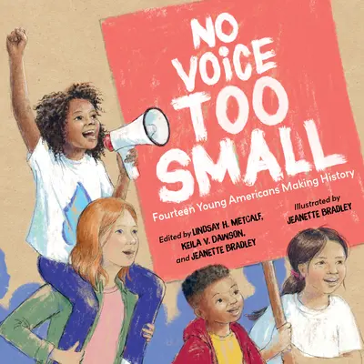 Žiaden hlas nie je príliš malý: Štrnásť mladých Američanov tvorí históriu - No Voice Too Small: Fourteen Young Americans Making History