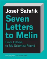 Sedem listov Melinovi: Eseje o duši, vede, umení a smrteľnosti - Seven Letters to Melin: Essays on the Soul, Science, Art and Mortality