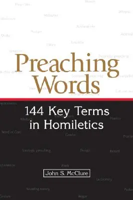 Slová kázania: 144 kľúčových pojmov v homiletike - Preaching Words: 144 Key Terms in Homiletics