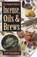 Kompletná kniha kadidiel, olejov a nápojov - The Complete Book of Incense, Oils and Brews