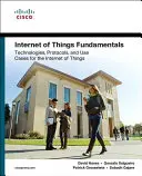 Základy internetu vecí: Základy internetu vecí: sieťové technológie, protokoly a prípady použitia pre internet vecí - IoT Fundamentals: Networking Technologies, Protocols, and Use Cases for the Internet of Things