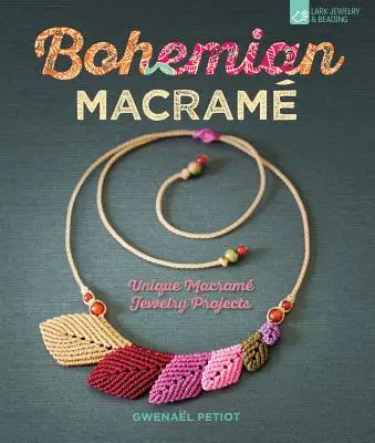 Bohemian Macram: Jedinečné projekty macramových šperkov - Bohemian Macram: Unique Macram Jewelry Projects