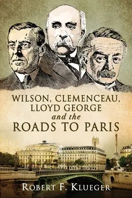 Wilson, Clemenceau, Lloyd George a cesty do Paríža - Wilson, Clemenceau, Lloyd George and the Roads to Paris
