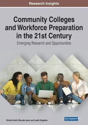 Komunitné vysoké školy a príprava pracovnej sily v 21. storočí: Nový výskum a príležitosti - Community Colleges and Workforce Preparation in the 21st Century: Emerging Research and Opportunities