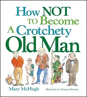 Ako sa nestať mrzutým starcom - How Not to Become a Crotchety Old Man