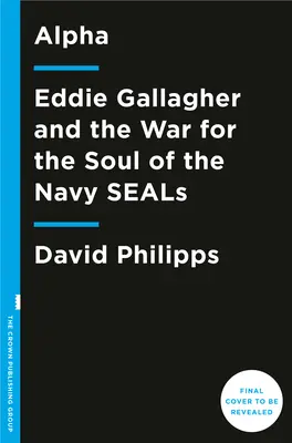 Alfa: Eddie Gallagher a vojna o dušu Navy Seals - Alpha: Eddie Gallagher and the War for the Soul of the Navy Seals