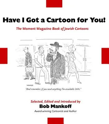 Mám pre vás karikatúru! Kniha židovských karikatúr časopisu Moment - Have I Got a Cartoon for You!: The Moment Magazine Book of Jewish Cartoons