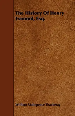 História Henryho Esmonda, Esq. - The History of Henry Esmond, Esq.