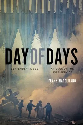 Deň dní: 11. september 2001, román o hasičskom zbore - Day of Days: September 11, 2001, A Novel of the Fire Service