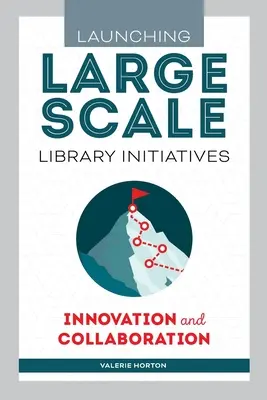 Spustenie rozsiahlych knižničných iniciatív: Inovácie a spolupráca - Launching Large-Scale Library Initiatives: Innovation and Collaboration