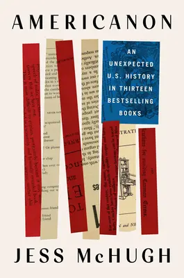 Americanon (Američan): Záznamy o histórii a dejinách americkej kultúry v roku 1914: Nečakané dejiny USA v trinástich knižných bestselleroch - Americanon: An Unexpected U.S. History in Thirteen Bestselling Books