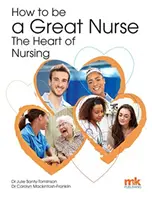 Ako byť skvelou sestrou - srdce ošetrovateľstva - How to be a Great Nurse - the Heart of Nursing
