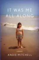 Celý čas som to bol ja: A Memoir (Spomienky) - It Was Me All Along: A Memoir