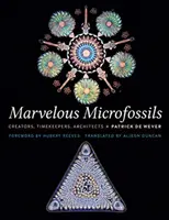 Podivuhodné mikrofosílie: Tvorcovia, časomerači, architekti - Marvelous Microfossils: Creators, Timekeepers, Architects
