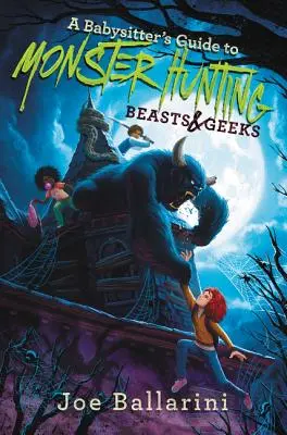 Sprievodca opatrovateľky deťmi pri love príšer #2: Beasts & Geeks - A Babysitter's Guide to Monster Hunting #2: Beasts & Geeks