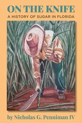 Na nôž: História cukru na Floride - On the Knife: A History of Sugar in Florida