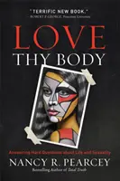 Miluj svoje telo: Odpovede na ťažké otázky o živote a sexualite - Love Thy Body: Answering Hard Questions about Life and Sexuality