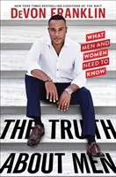 Pravda o mužoch: Pravda o mužoch a ženách: čo potrebujú vedieť muži a ženy - The Truth about Men: What Men and Women Need to Know