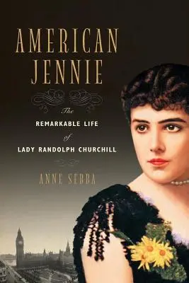 Americká Jennie: Pozoruhodný život lady Randolph Churchillovej - American Jennie: The Remarkable Life of Lady Randolph Churchill