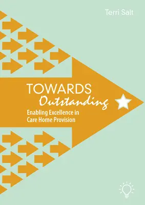 Na ceste k výnimočnosti: Umožnenie excelentnosti v poskytovaní starostlivosti v domovoch dôchodcov - Towards Outstanding: Enabling Excellence in Care Home Provision