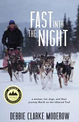 Rýchlo do noci: Žena, jej psy a ich cesta na sever po trase Iditarod - Fast Into the Night: A Woman, Her Dogs, and Their Journey North on the Iditarod Trail