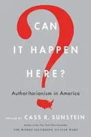 Môže sa to stať aj tu? Autoritárstvo v Amerike - Can It Happen Here?: Authoritarianism in America