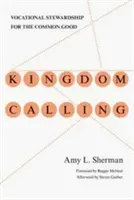 Volanie kráľovstva: Povolanie pre spoločné dobro - Kingdom Calling: Vocational Stewardship for the Common Good
