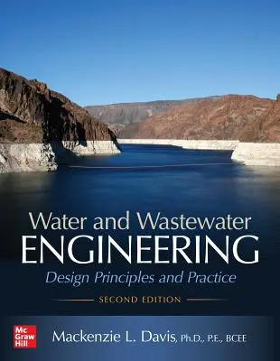 Inžinierstvo vodných a odpadových vôd: Zásady navrhovania a prax, druhé vydanie - Water and Wastewater Engineering: Design Principles and Practice, Second Edition